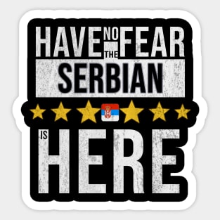 Have No Fear The Serbian Is Here - Gift for Serbian From Serbia Sticker